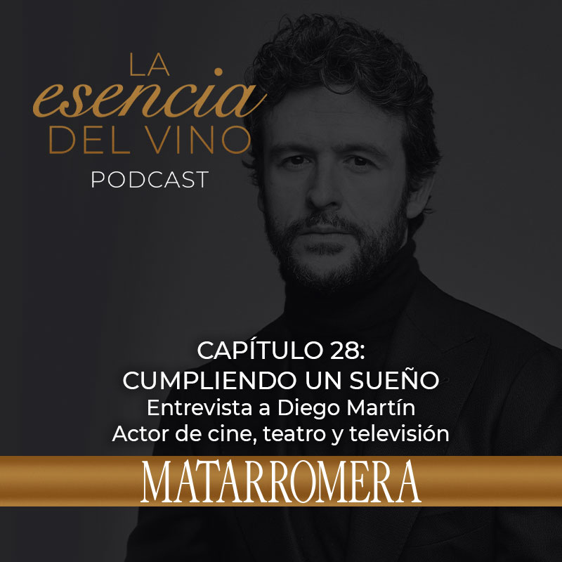 CAPITULO-28-DIEGO-MARTIN EN La Esencia del Vino, el podcast de Matarromera