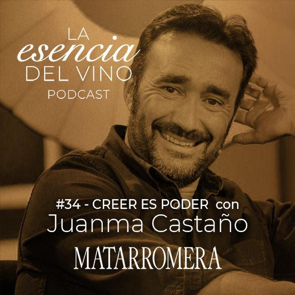 Juanma Castaño en La Esencia del Vino, el Podcast de Matarromera